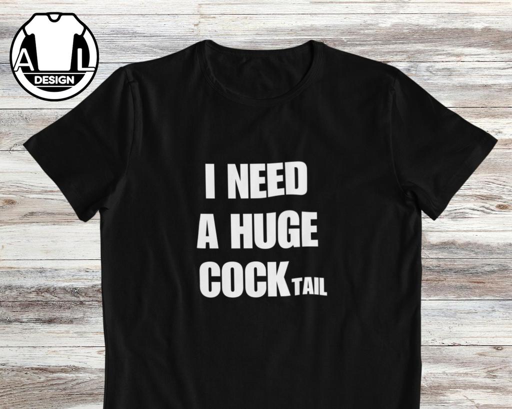 Funny Sarcastic T-Shirt and kids T-Shirt: I Need a Huge Cocktail