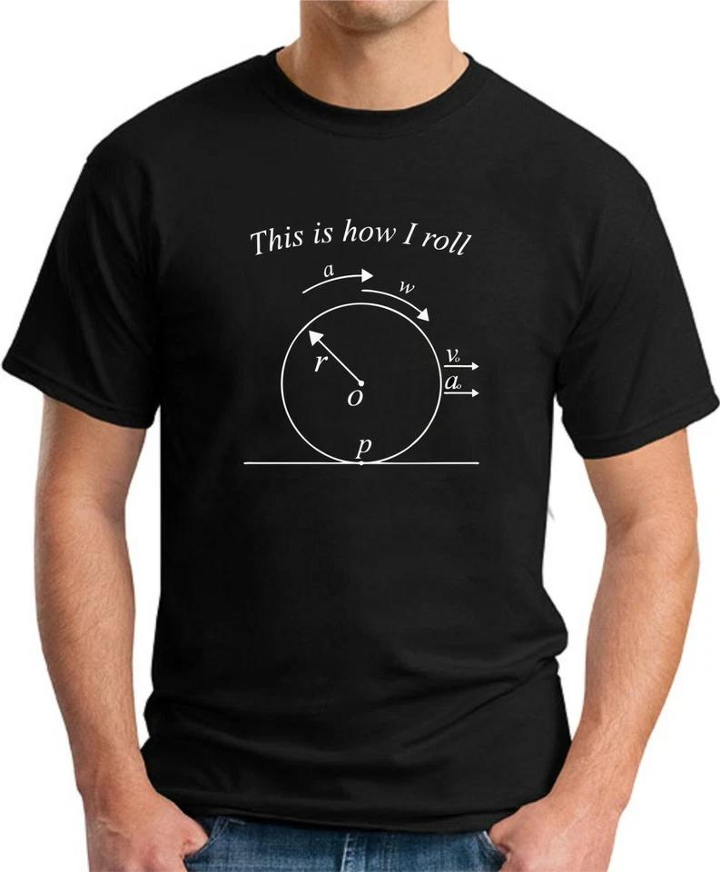 THIS IS HOW I ROLL T-SHIRT > Funny Slogan Novelty Geek Nerd Physics Maths Top 1