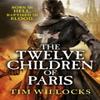 The Twelve Children of Paris by Tim Willocks Paperback Book 9780099578925