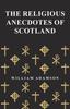 Книга The Religious Anecdotes of Scotland