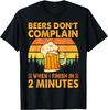 Retro Beers Dont Complain When I Finish in 2 Minutes Funny T-Shirt