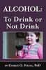 Книга Alcohol - To Drink or Not To Drink