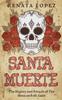 Книга Santa Muerte : The History and Rituals of the Mexican Folk Saint