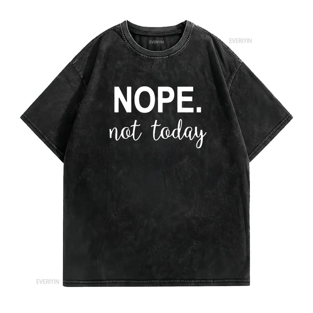 Womens Nope Not Today T Shirt Black Small vintage Washed Soft Versatile designer clothes graphic streetwear homme Unisex