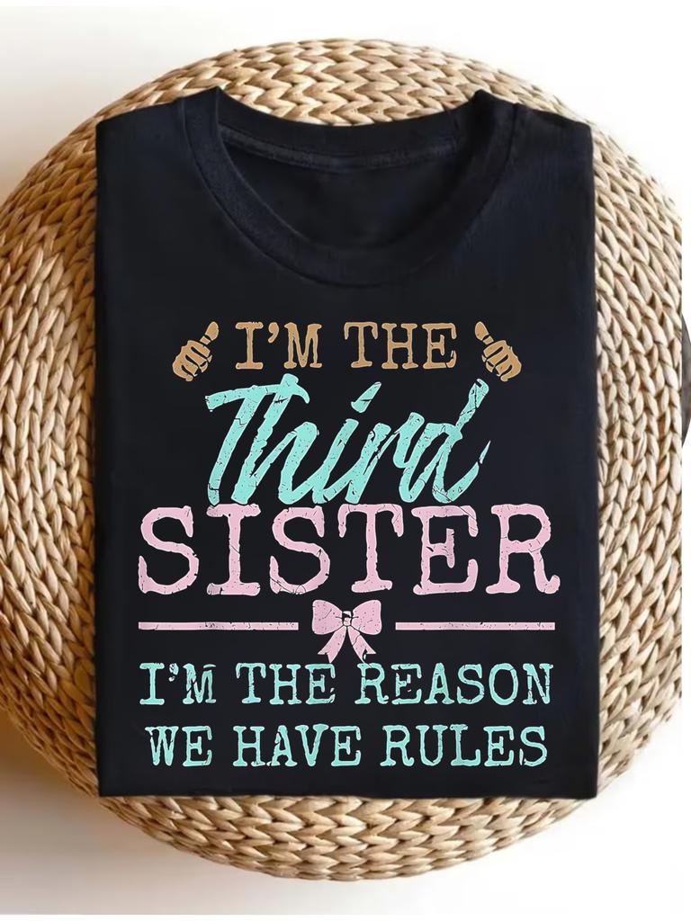 Women's I'm the Reason We Have Rules T-Shirt - Funny Sister Gift with Third Sister Design, Casual