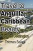 Книга Travel To Anguilla, Caribbean Beauty : Vacation Destination