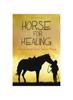 The Horses For Healing A Journey Through Equine-Assisted Therapy Book
