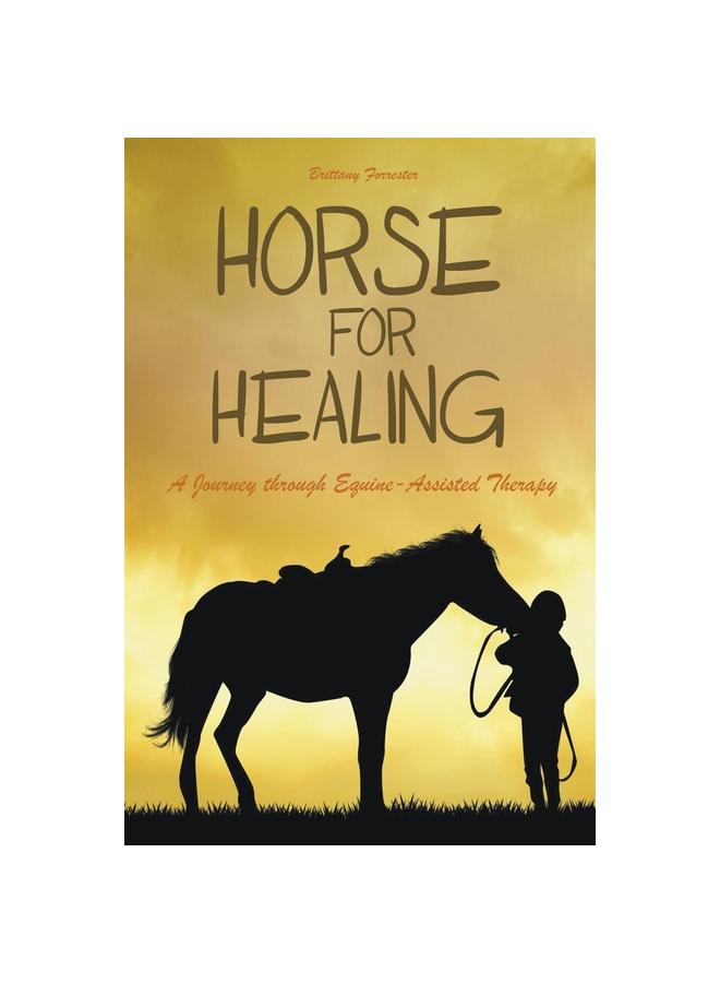 The Horses For Healing A Journey Through Equine-Assisted Therapy Book