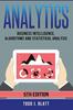 The Analytics : Business Intelligence, Algorithms and Statistical Analysis Book