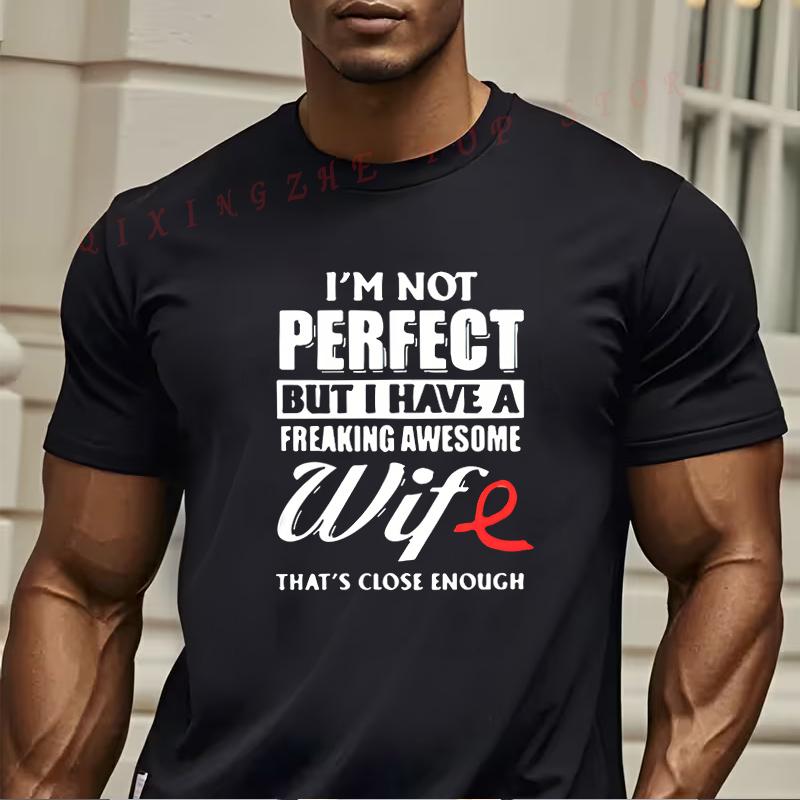 Mens Athletic TShirt Im Not Perfect But I Have A Freaking Awesome Wife Print Tshirt Funny Present for Men Short Sleeve Tees