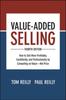 Книга Value-Added Selling, Fourth Edition: How To Sell More Profitably, Confidently, and Professionally by Competing On Value-Not Price