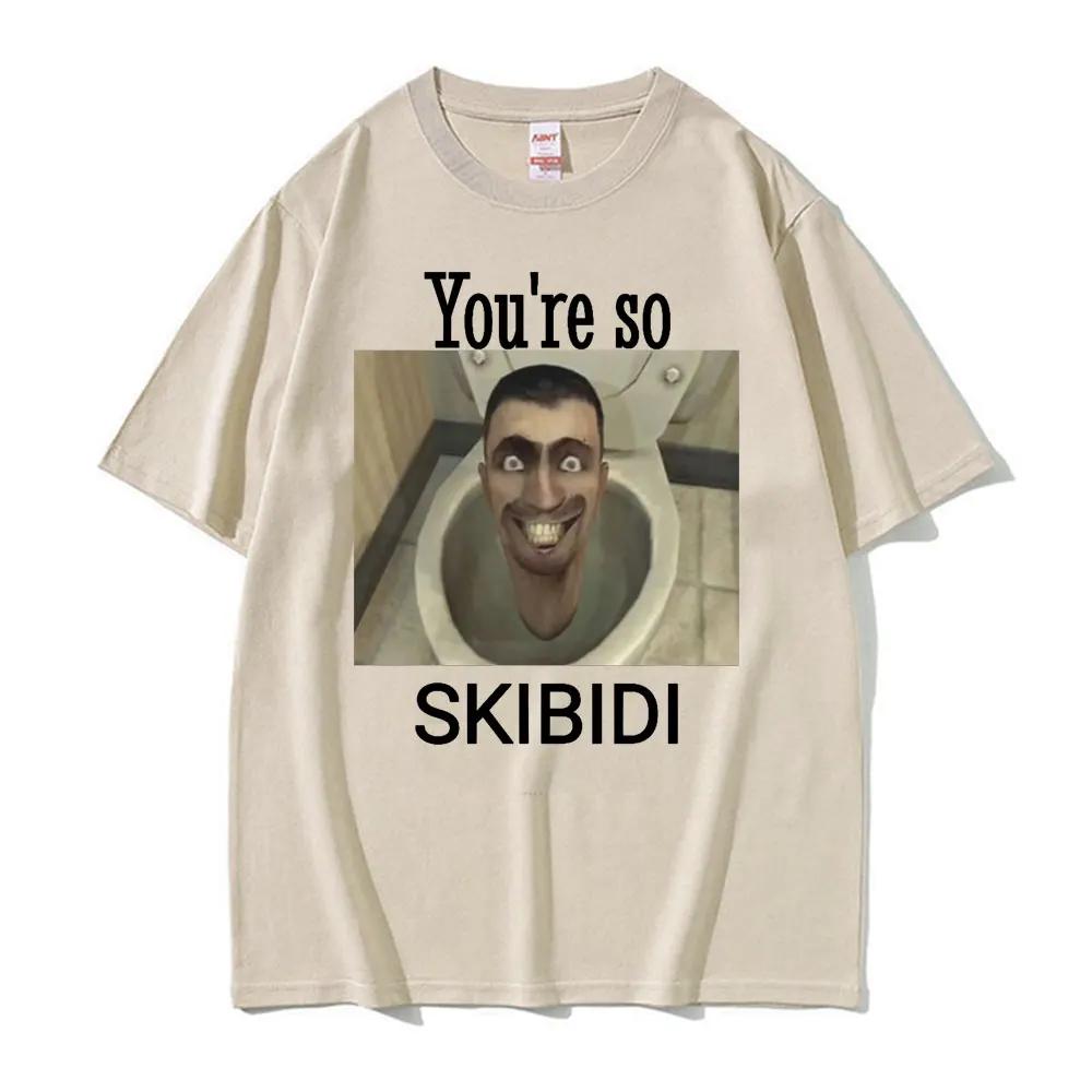 Youre So Skibidi Graphic T Shirt Skibidi Toilet Funny Meme Tshirts for Unisex Women Harajuku Hip Hop Oversized Cotton Tshirt Top