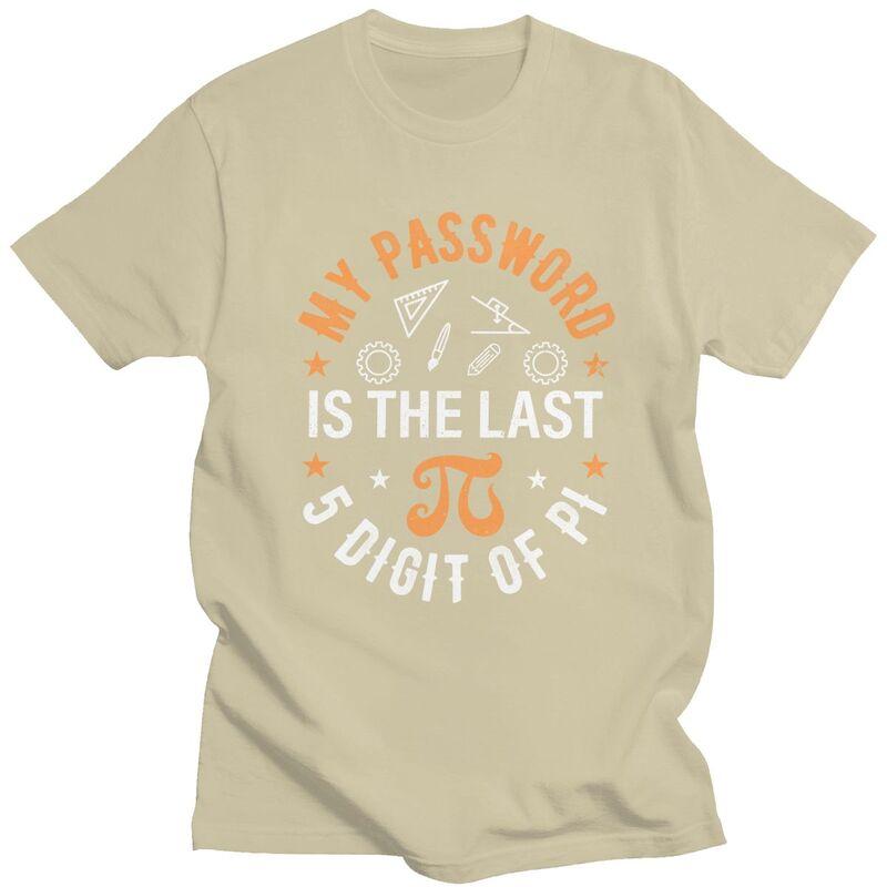 Custom My Password Is The Last 5 Digits Of Pi T Shirts Men Pure Cotton Tees Math Teacher Tshirts ShortSleeve Fashion Tshirt