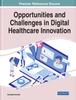 The Opportunities and Challenges In Digital Healthcare Innovation Book