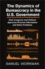 The The Dynamics of Bureaucracy In the US Government : How Congress and Federal Agencies Process Information and Solve Problems Book