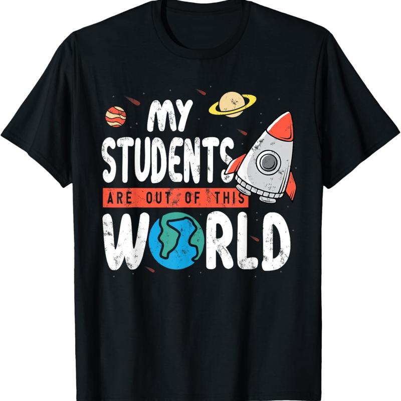 Cute Teacher Design My Students Are Out Of This World Space T Shirt