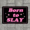 Born To Slay Funny Pink Aluminum Sign. Ideal for Cool Teen Girls' Aesthetic Room, Wall Art for Coquette Bedroom Wall Hanging