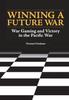 Книга Winning a Future War : War Gaming and Victory In the Pacific