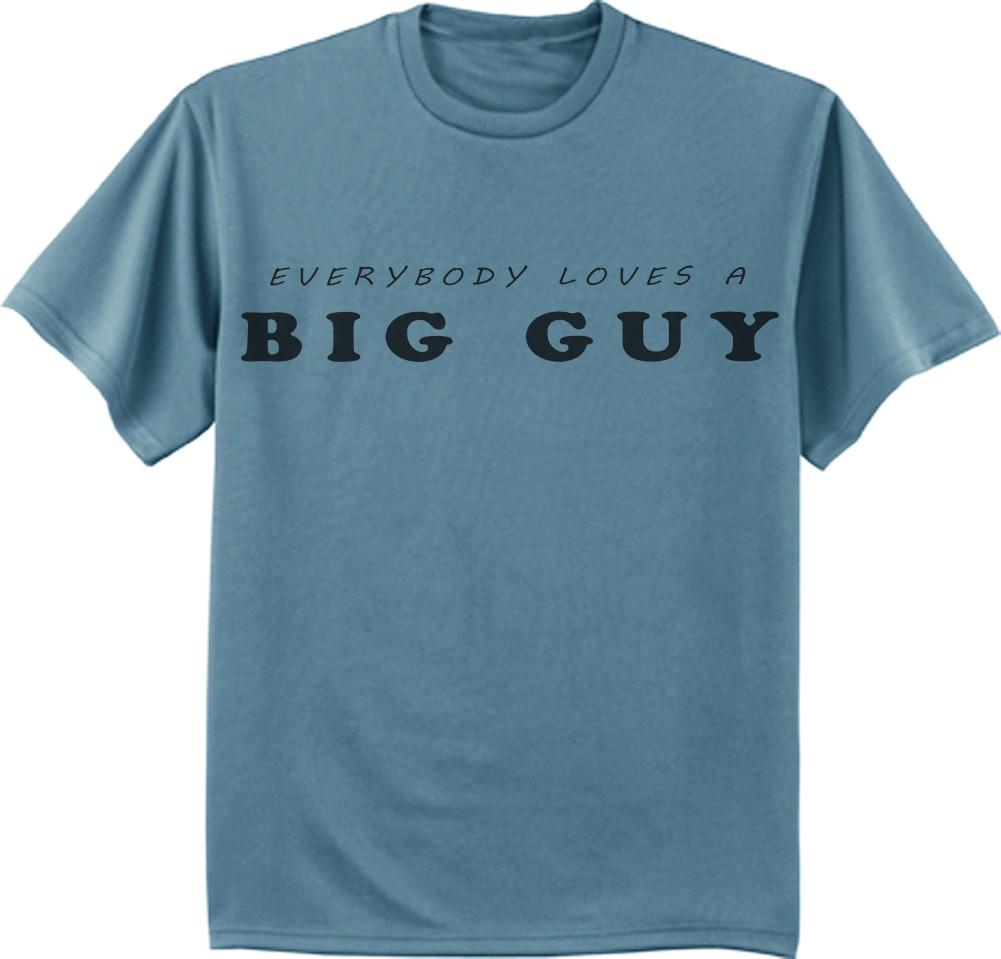 Everybody Loves A Big Guy Tee Funny Saying Bigmen Clothes Clothing T-Shirt