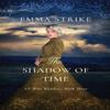 The Shadow Of Time by Emma Strike Paperback Book 9798408801763