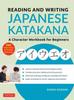 The Reading and Writing Japanese Katakana : A Character Workbook for Beginners (Audio Download & Printable Flash Cards) Book