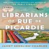 The Librarians of Rue De Picardie by Janet Skeslien Charles... 9781035417902