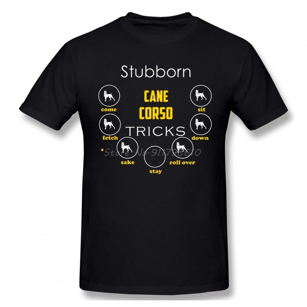 Stubborn Cane Corso Tricks Men T Shirt Summer Boyfriend Big Size Oneck Cotton Custom Short Sleeve T Shirts Harajuku Streetwear