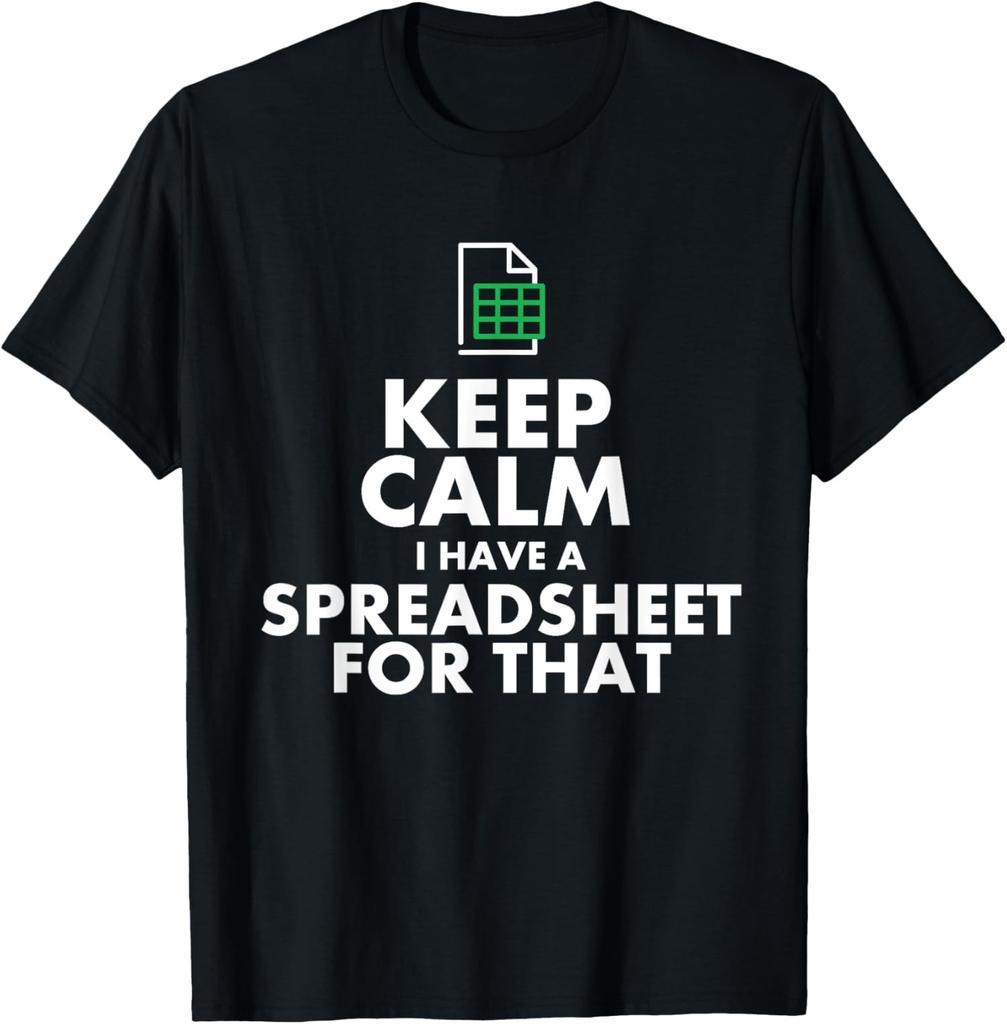 Keep Calm I Have A Spreadsheet For That T-shirt