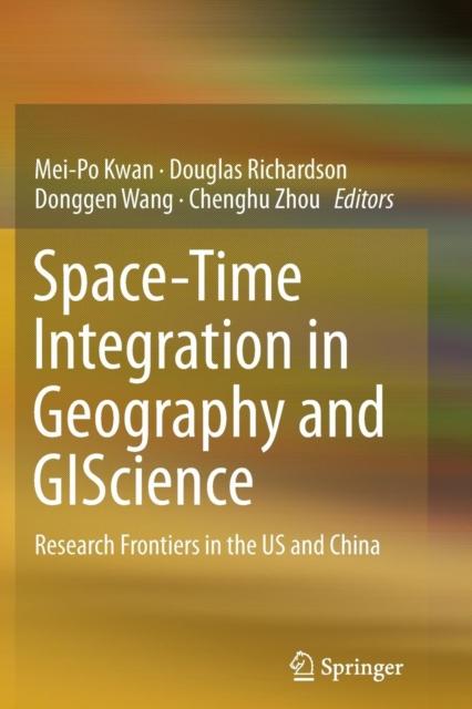 The Space-Time Integration In Geography and GIScience : Research Frontiers In the US and China Book