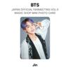 BTS ОФИЦИАЛЬНАЯ ФАН-ВСТРЕЧА В ЯПОНИИ VOL.5 MAGIC SHOP МИНИ-ФОТОКАРТОЧКА Официальная фотокарточка