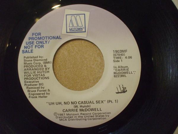 7inch Record CARRIE MCDOWELL - Uh Uh, No No Casual Sex (Hot New 7" 1903MF Motown 1987 US Dance & Electronica Used