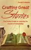 Книга Crafting Great Stories : The Perfect Guide To Learning the Secrets of Storytelling