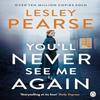 Youll Never See Me Again by Lesley Pearse Paperback Book 9781405935548