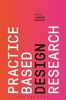 The Practice-based Design Research Book