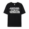 Of Course I Know Everything I M A Computer Technician Big And Tall T Shirts TShirts Camisetas Hombre Street