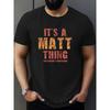 It's A Matt Thing T-Shirt,Soft Breathable & Fade-Resistant, Classic Fit for Daily Casual Wear