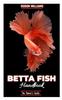Книга The Betta Fish Handbook : The Owner's Guide