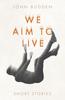 Книга We Aim To Live