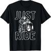 Just Ride - Motorcycle Biker Bike Rider Motorcycling T-Shirt