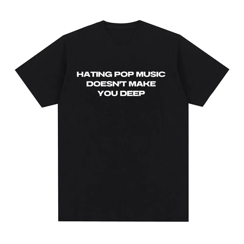 Charli Xcx Hating Pop Music Doesn't Make You Deep Same Style T Shirt Men Women Fashion Harajuku T-shirt Casual T-shirts Graphic