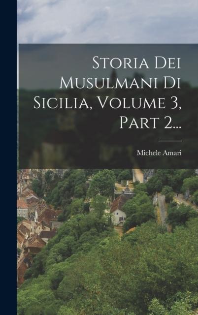 The Storia Dei Musulmani Di Sicilia, Volume 3, Part 2... Book