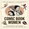 Comic Book Women Characters Creators and Culture In the Golden... 9781477324127