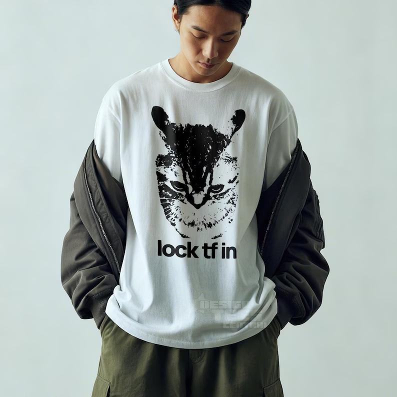 Lock Tf In Cat Funny Gen Z Meme Tshirt Graphic Y2k T Shirt Funny Meme Harajuku Y2k Tshirt Men Women Streetwear Tee Casual Tops
