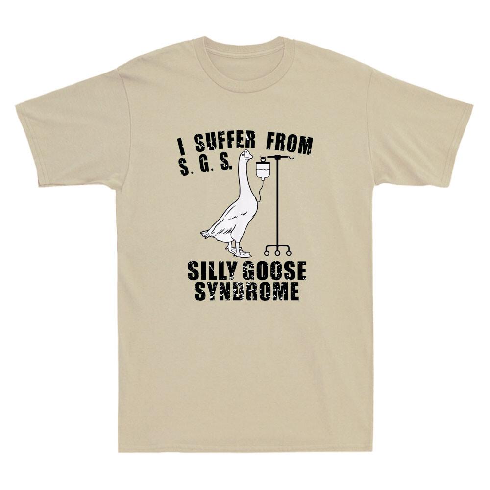I Suffer From Silly Goose Syndrome Funny Goose Meme Quote Vintage Unisexs Tshirt