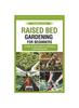 Книга Raised Bed Gardening for Beginners : A Step by Step Guide To Cultivating a Thriving Garden