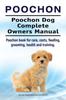 Книга Poochon. Poochon Dog Complete Owners Manual. Poochon Book for Care, Costs, Feeding, Grooming, Health and Training.