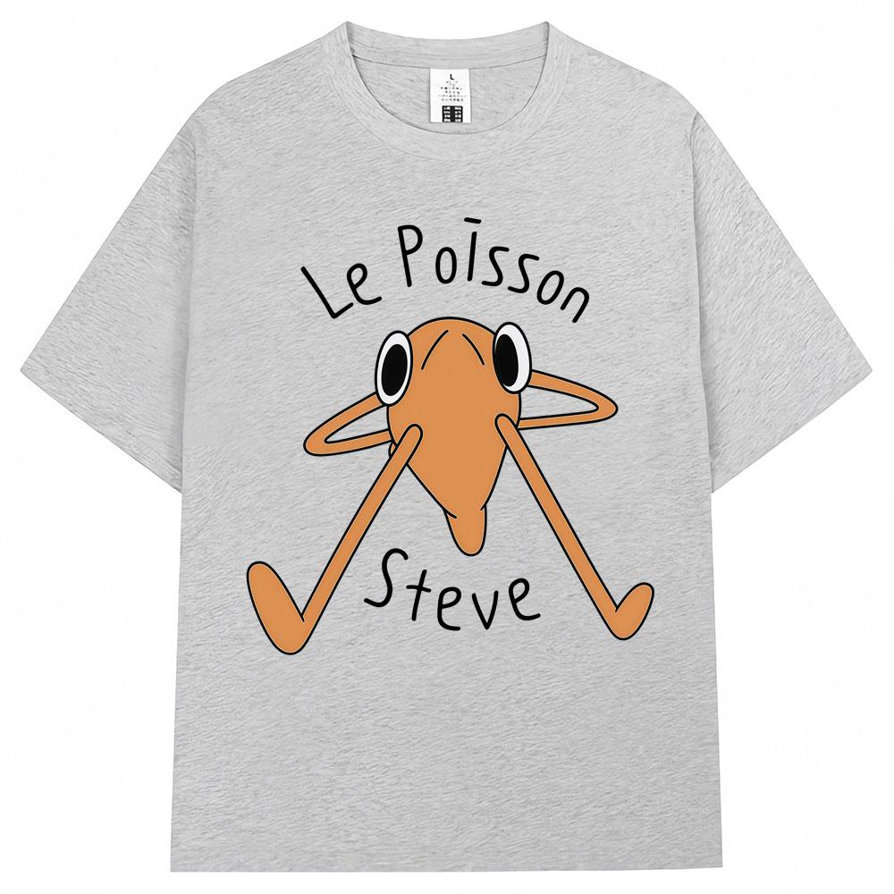Le Poisson Steve Funny Fish Meme T Shirt Unisex Unisex Trendy Popular Humor Tshirt Oversized Soft Cotton Casual Tshirts Streetwear