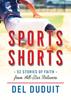 Книга Sports Shorts: 52 Stories of Faith from All-Star Believers : 52 Stories of Faith from All-Star Believers