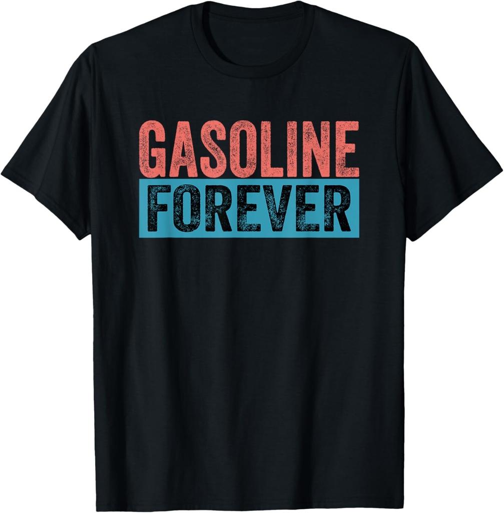Gasoline Forever Funny Gas Cars Tee Gift Unisex T-Shirt