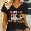 "I'm A Teacher What's Your Superpower" T-shirts Women Men Fun Humorous Teachers' Day Gifts Streetwear V-Neck Back To School Tops